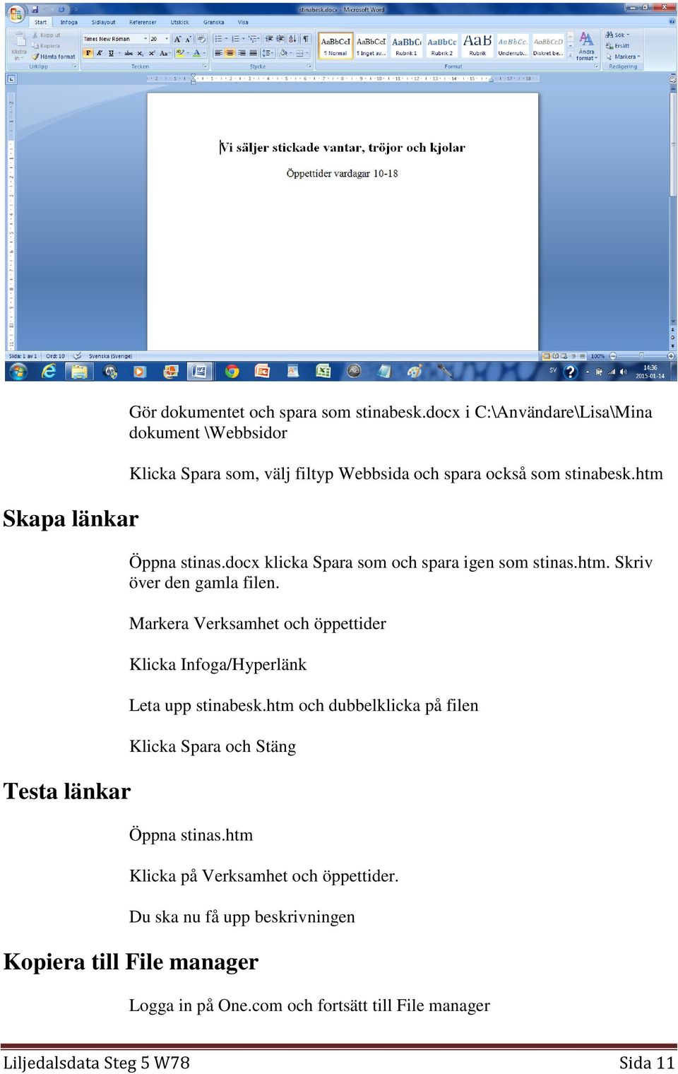 docx klicka Spara som och spara igen som stinas.htm. Skriv över den gamla filen.