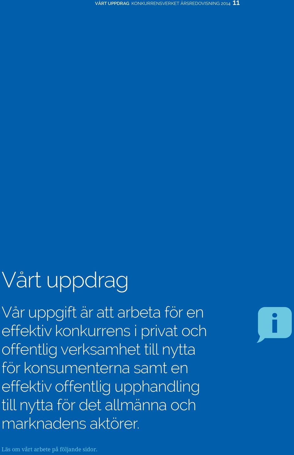 till nytta för konsumenterna samt en effektiv offentlig upphandling till