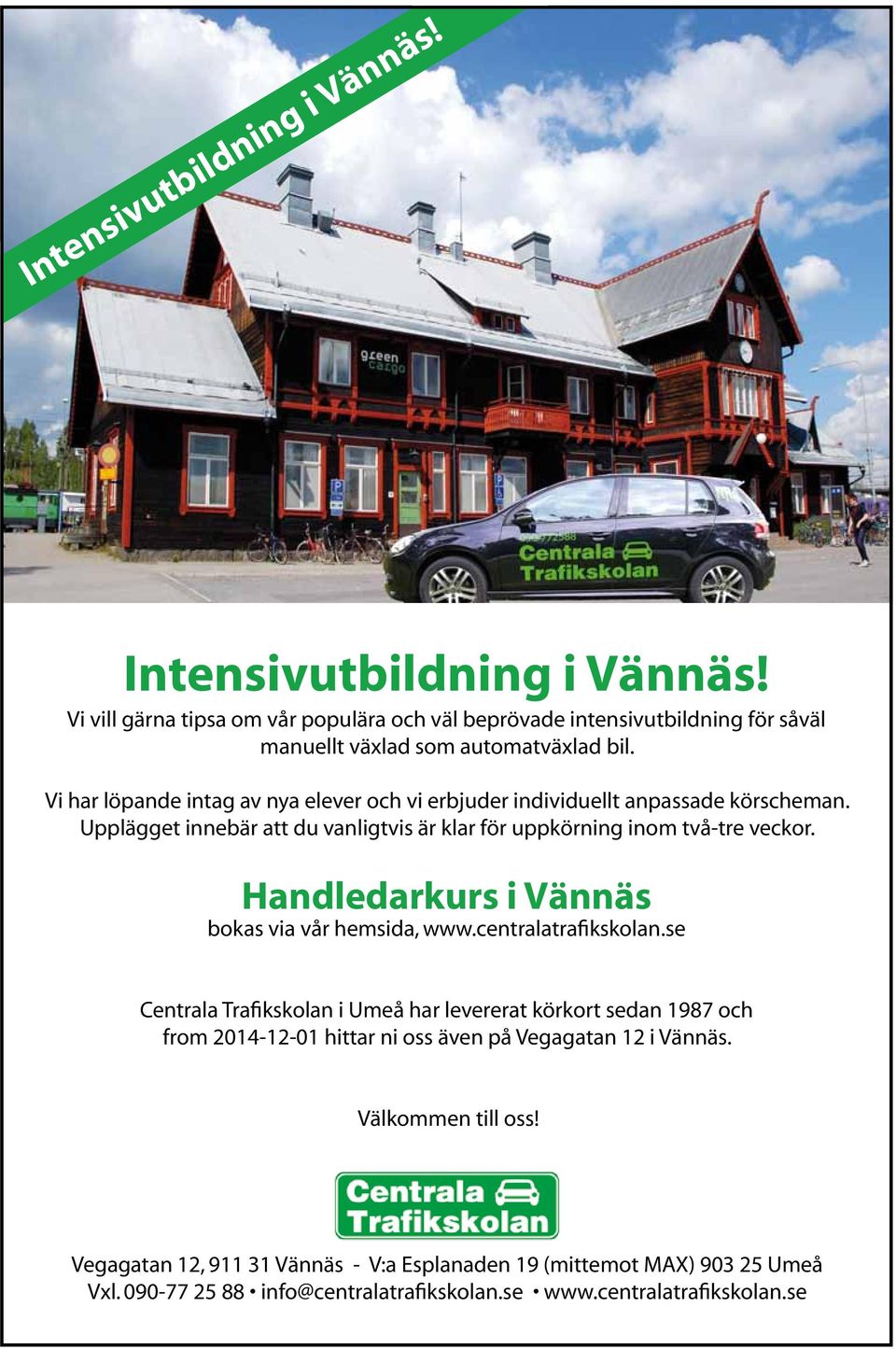 Handledarkurs i Vännäs bokas via vår hemsida, www.centralatrafikskolan.