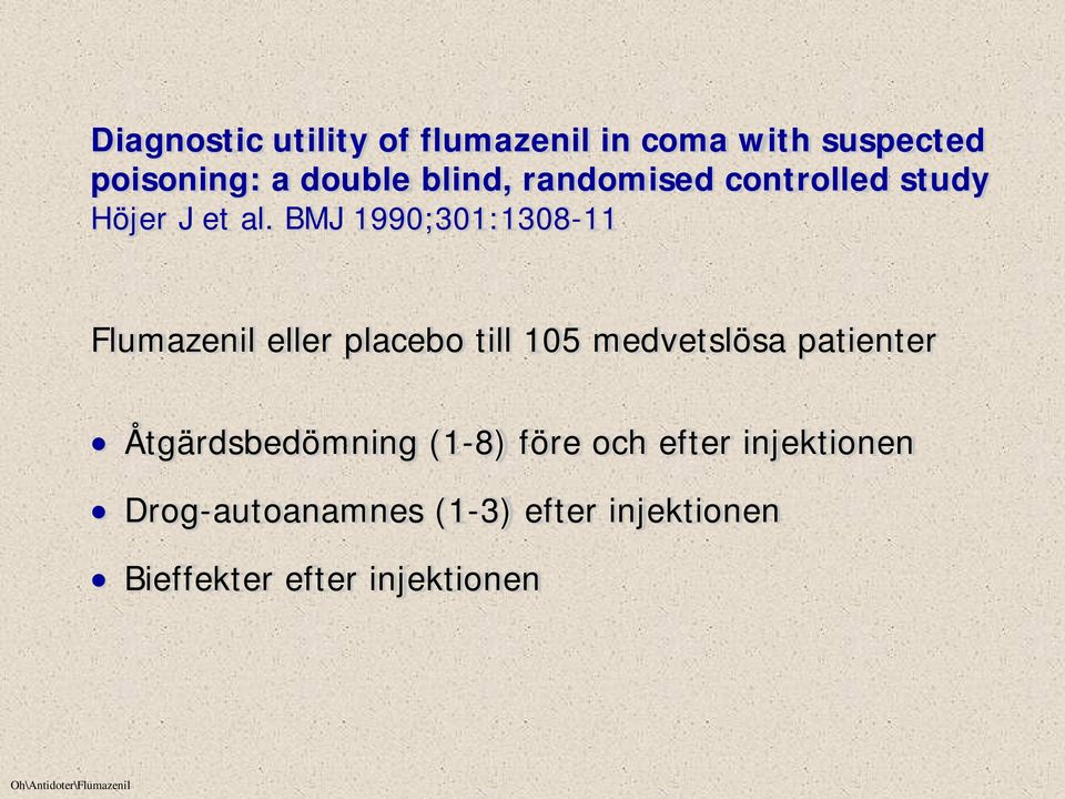 BMJ 1990;301:1308-11 Flumazenil eller placebo till 105 medvetslösa patienter