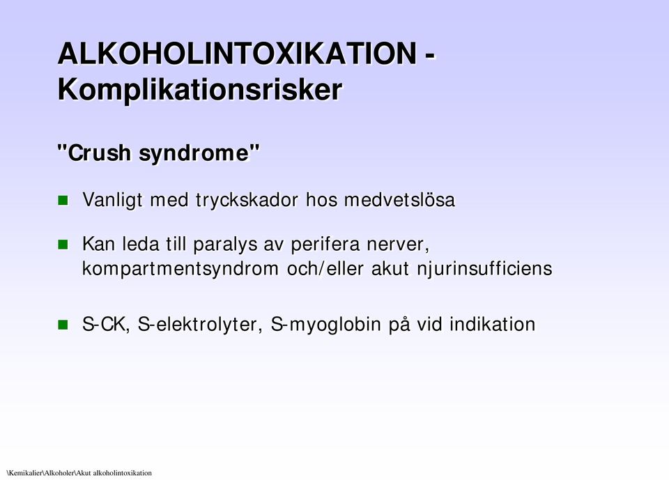 kompartmentsyndrom och/eller akut njurinsufficiens S-CK, S-elektrolyter,