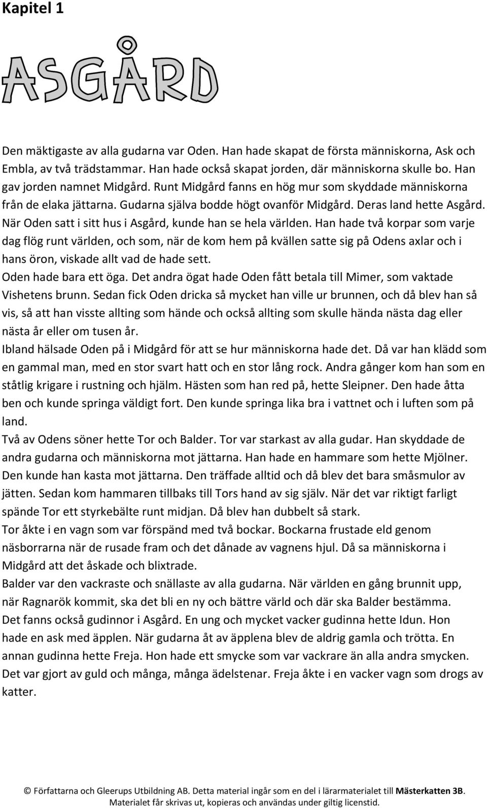 När Oden satt i sitt hus i Asgård, kunde han se hela världen.