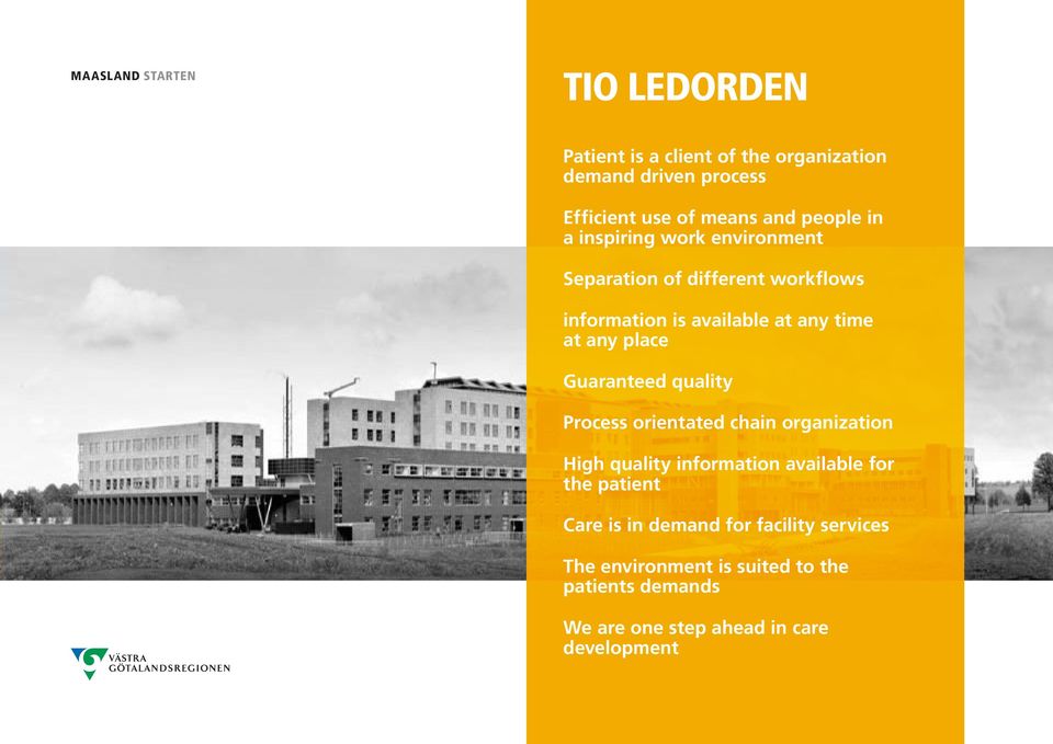 place Guaranteed quality Process orientated chain organization High quality information available for the patient Care