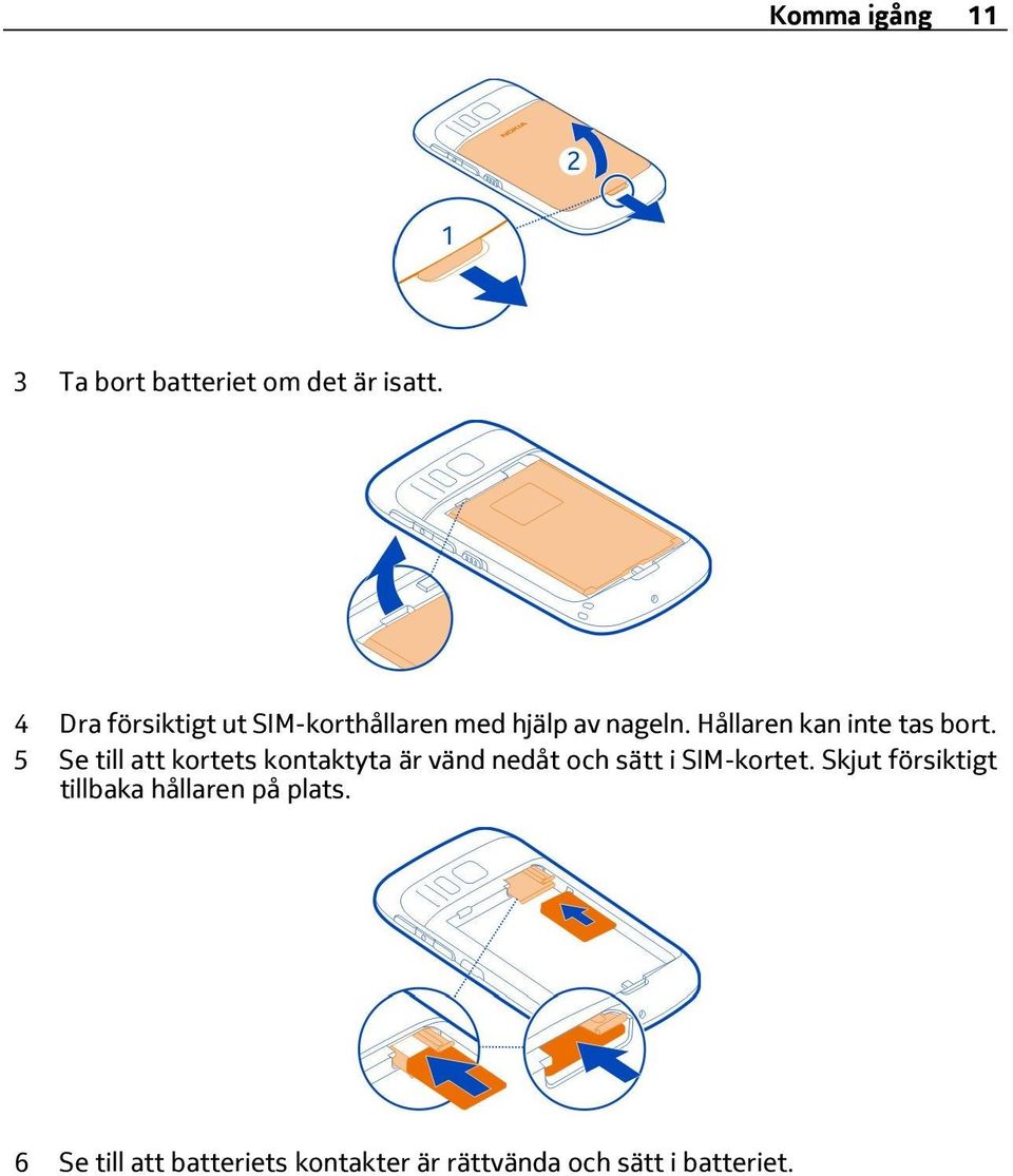 Hållaren kan inte tas bort.