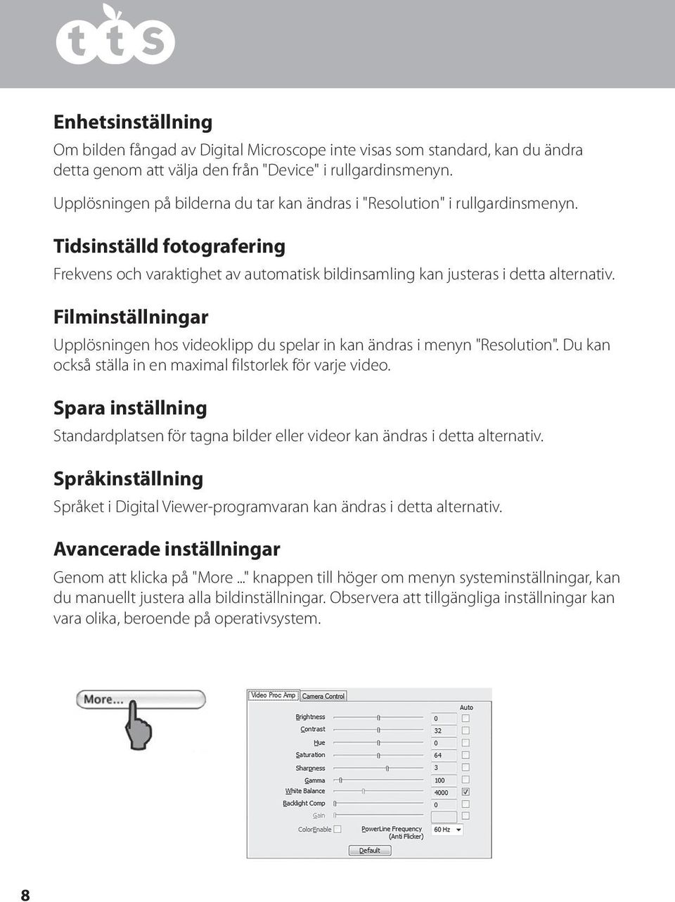 Filminställningar Upplösningen hos videoklipp du spelar in kan ändras i menyn "Resolution". Du kan också ställa in en maximal filstorlek för varje video.