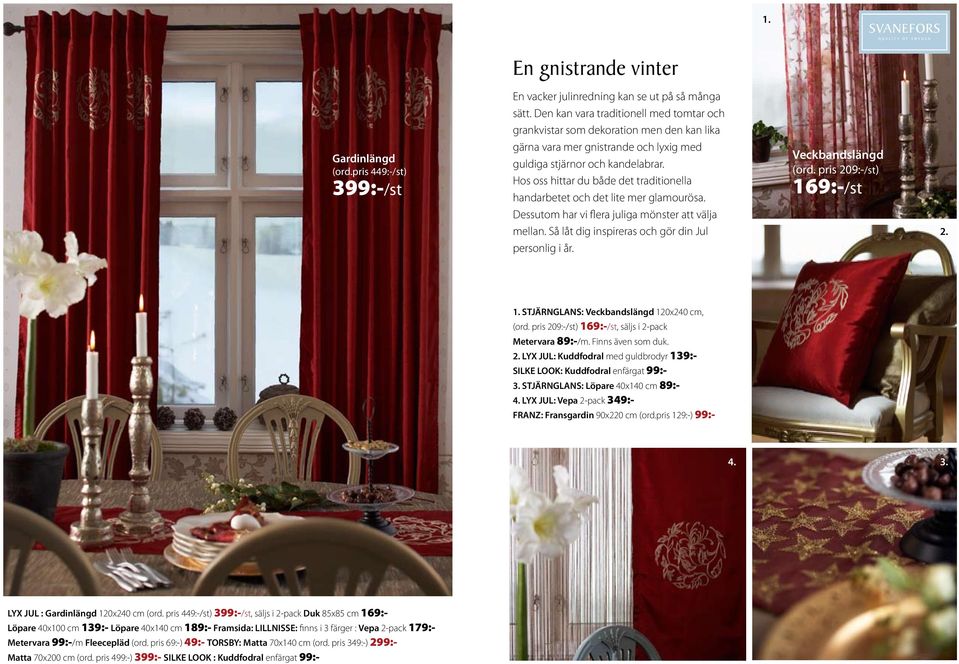 Hos oss hittar du både det traditionella handarbetet och det lite mer glamourösa. Dessutom har vi flera juliga mönster att välja mellan. Så låt dig inspireras och gör din Jul personlig i år.