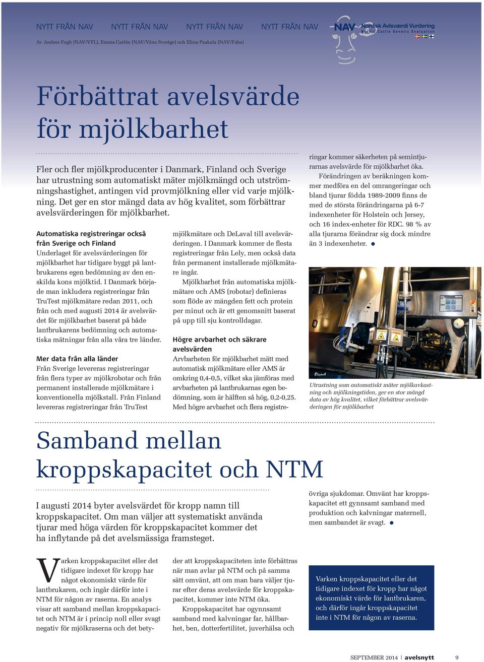 Det ger en stor mängd data av hög kvalitet, som förbättrar avelsvärderingen för mjölkbarhet.