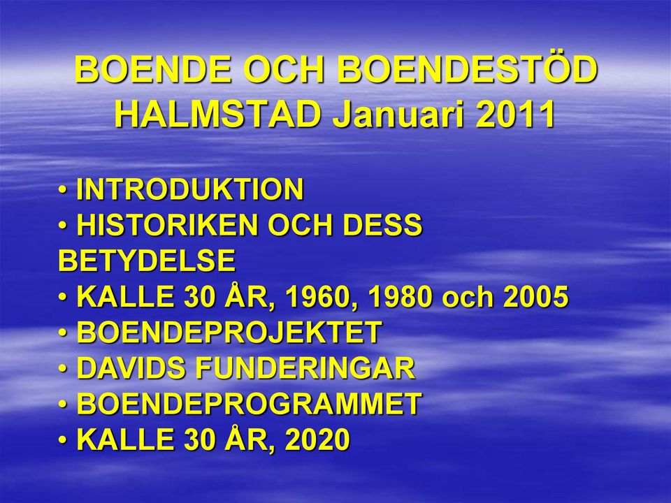 KALLE 30 ÅR, 1960, 1980 och 2005