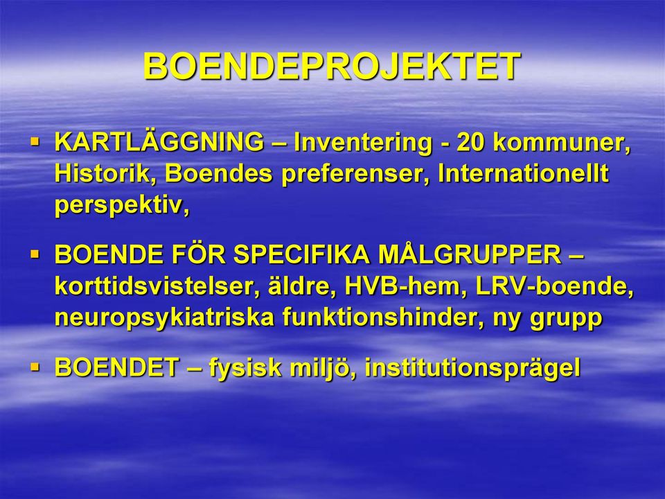MÅLGRUPPER korttidsvistelser, äldre, HVB-hem, LRV-boende,