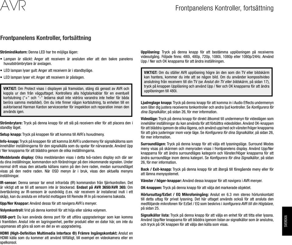 VIKTIGT: Om Protect visas i displayen på framsidan, stäng då genast av AVR och koppla ur den från vägguttaget.