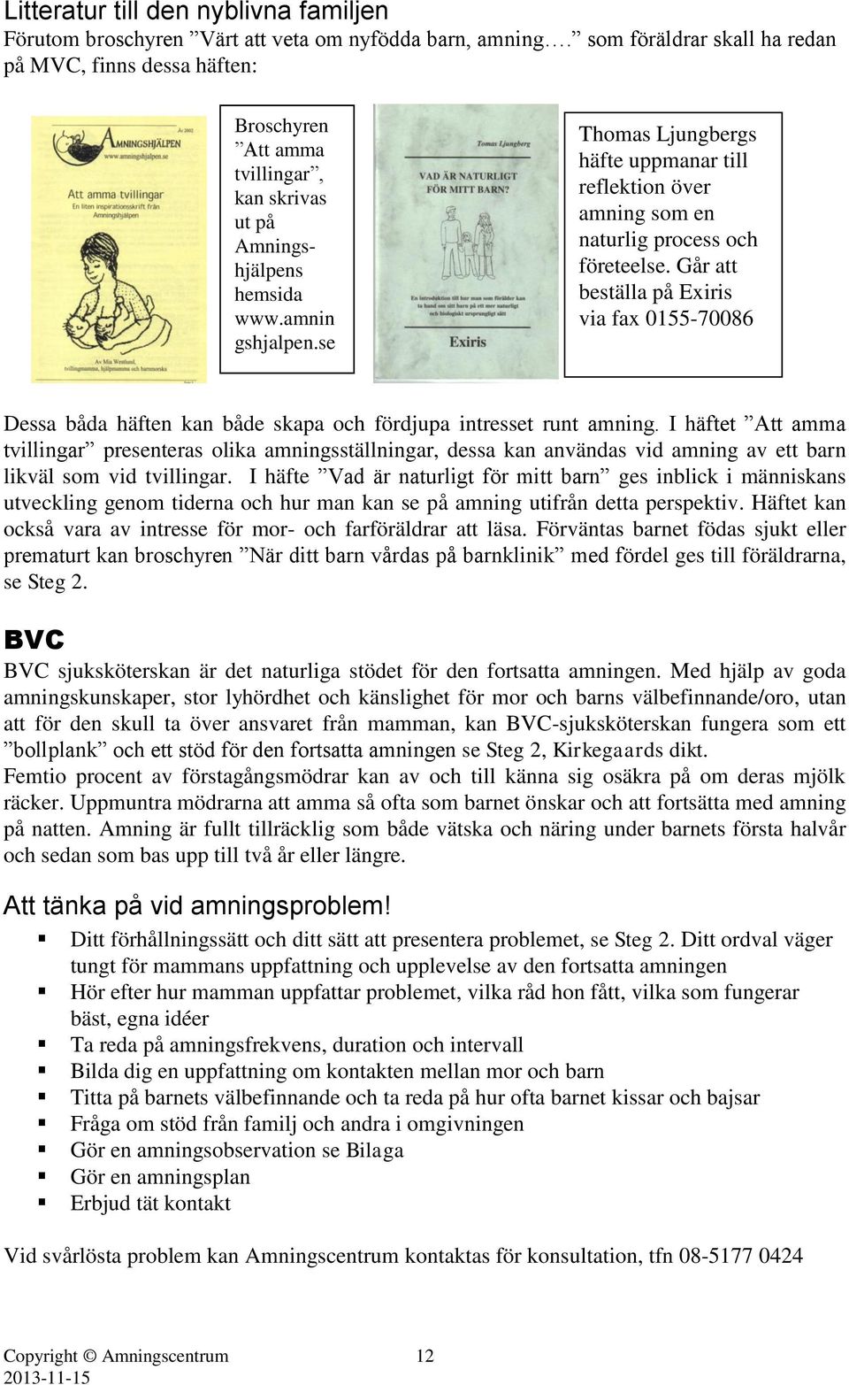 se Thomas Ljungbergs häfte uppmanar till reflektion över amning som en naturlig process och företeelse.