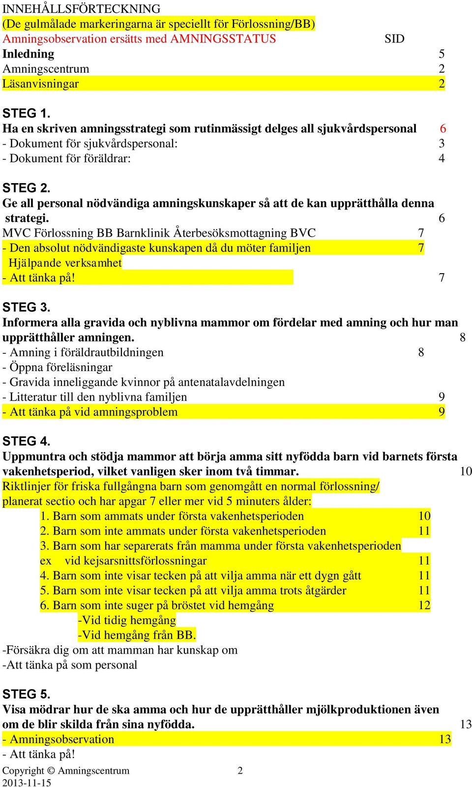 Ge all personal nödvändiga amningskunskaper så att de kan upprätthålla denna strategi.