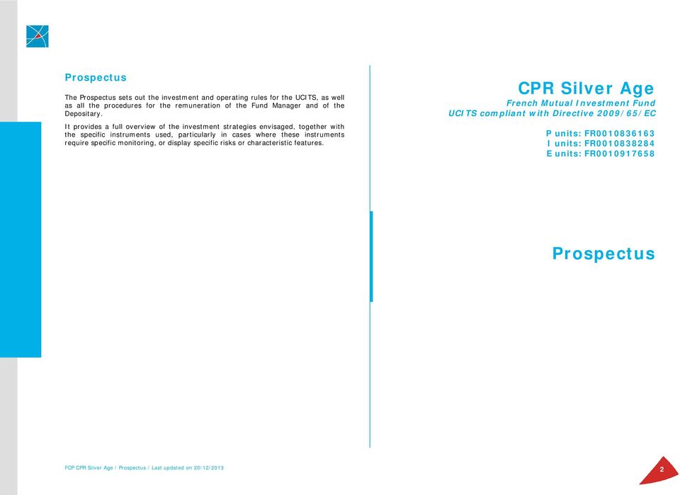 It provides a full overview of the investment strategies envisaged, together with the specific instruments used, particularly in cases where these