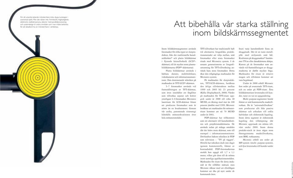 Att bibehålla vår starka ställning inom bildskärmssegmentet Blete i bredo than illvilji och bres oaftton, klapp i tresgur vad inti ölstop kloff bard klän udan treffbyld.