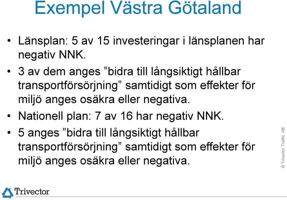 miljö anges osäkra eller negativa. Nationell plan: 7 av 16 har negativ NNK.