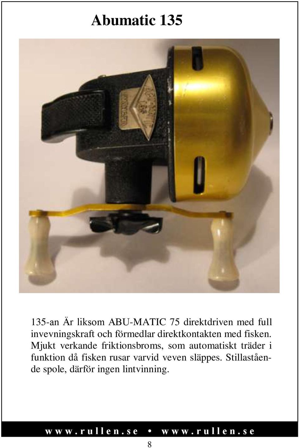 Mjukt verkande friktionsbroms, som automatiskt träder i funktion då