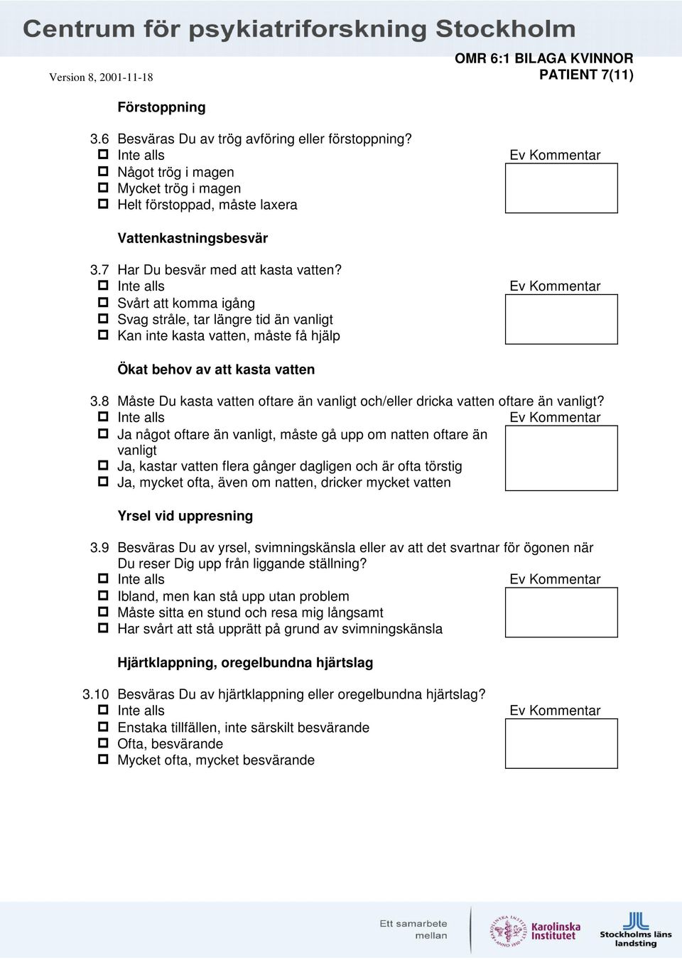 8 Måste Du kasta vatten oftare än vanligt och/eller dricka vatten oftare än vanligt?