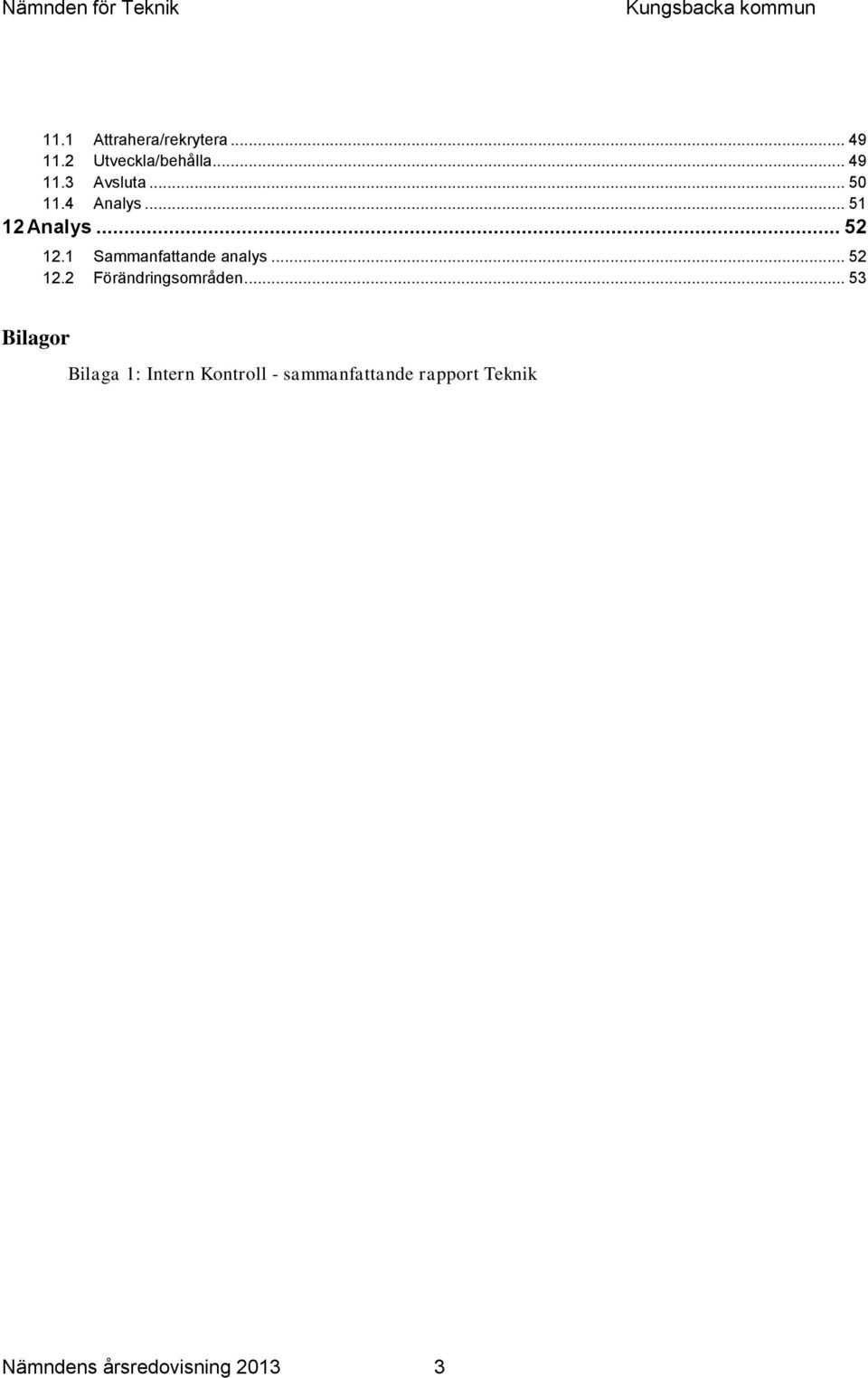 .. 52 12.2 Förändringsområden.
