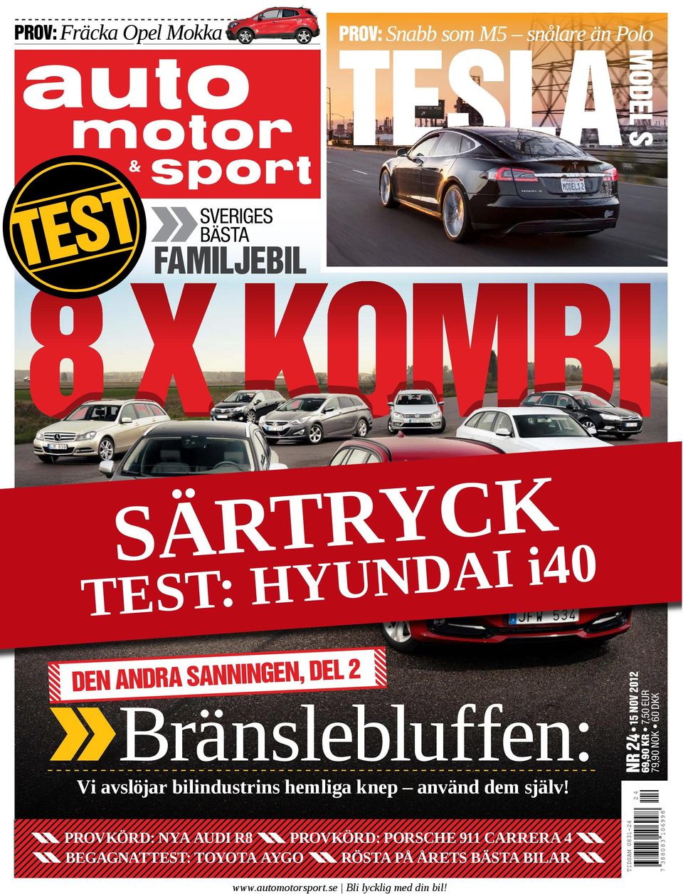 NR 24 69,90 KR 24 provkörd: nya audi r8 provkörd: porsche 911 carrera 4 Begagnattest: toyota aygo