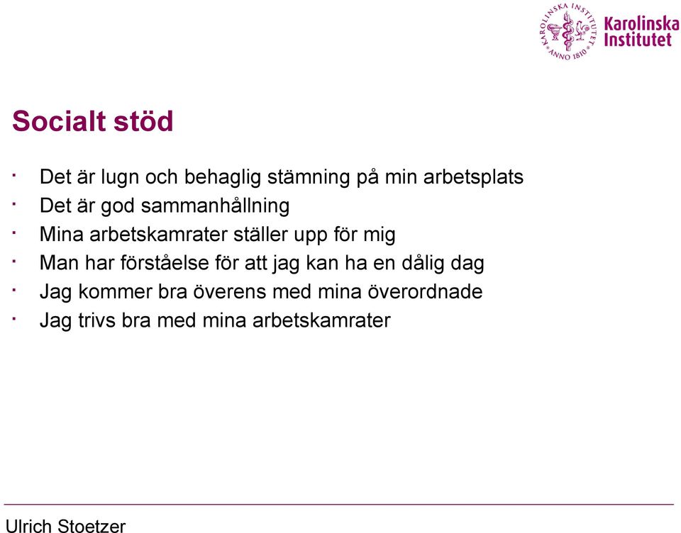 förståelse för att jag kan ha en dålig dag Jag kommer bra överens med
