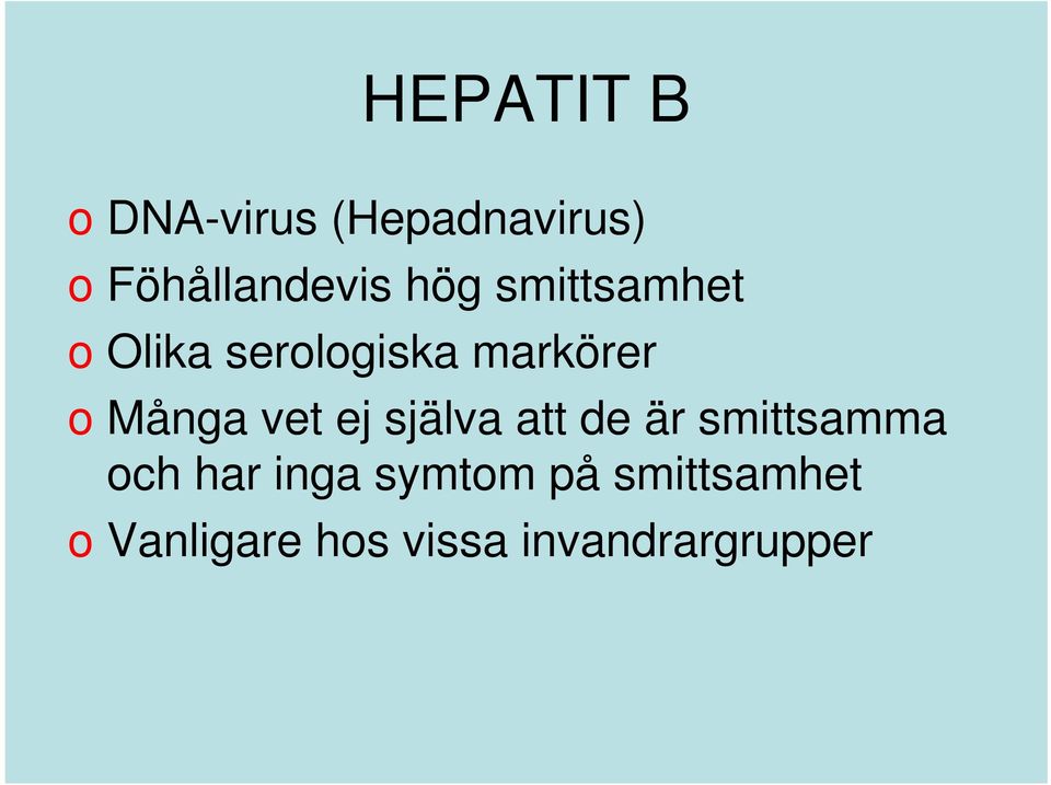 vet ej själva att de är smittsamma och har inga