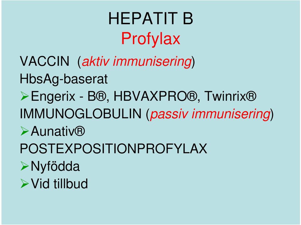 HBVAXPRO, Twinrix IMMUNOGLOBULIN (passiv