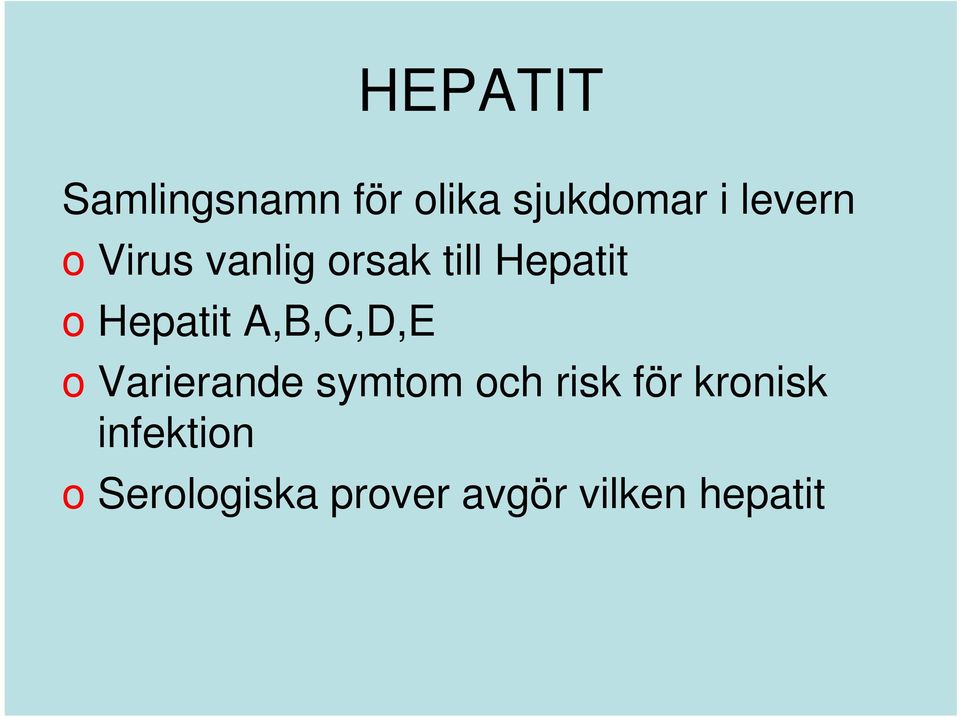 Hepatit A,B,C,D,E o Varierande symtom och risk