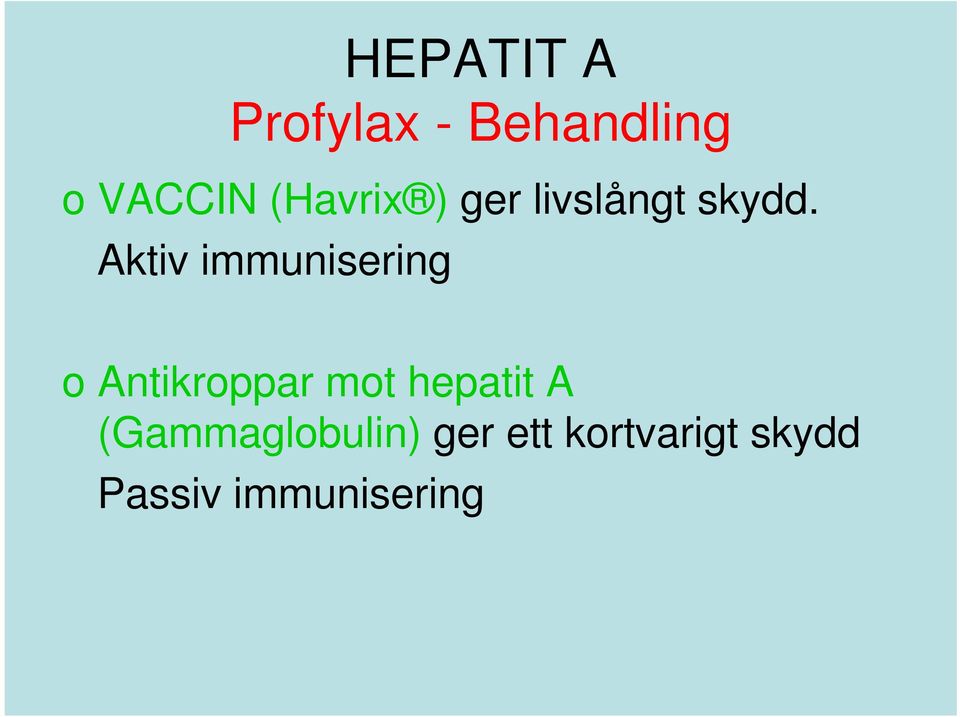 Aktiv immunisering o Antikroppar mot hepatit