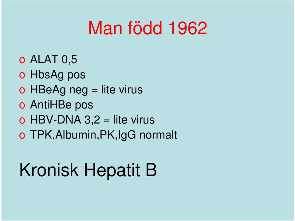 pos o HBV-DNA 3,2 = lite virus o