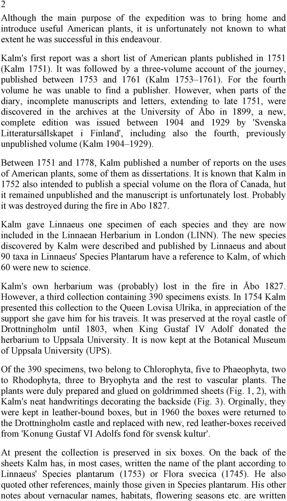 For the fourth volume he was unable to find a publisher.