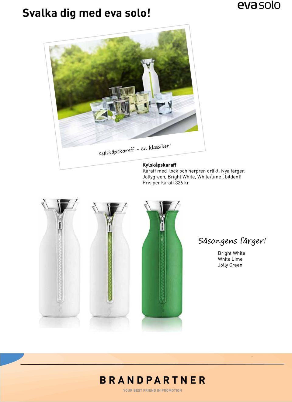 Nya färger: Jollygreen, Bright White, White/lime ( bilden)!