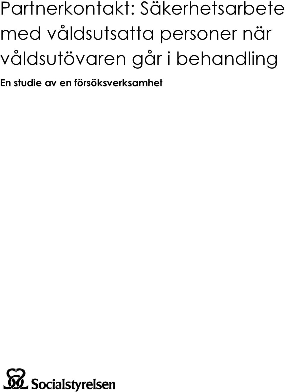 våldsutövaren går i behandling