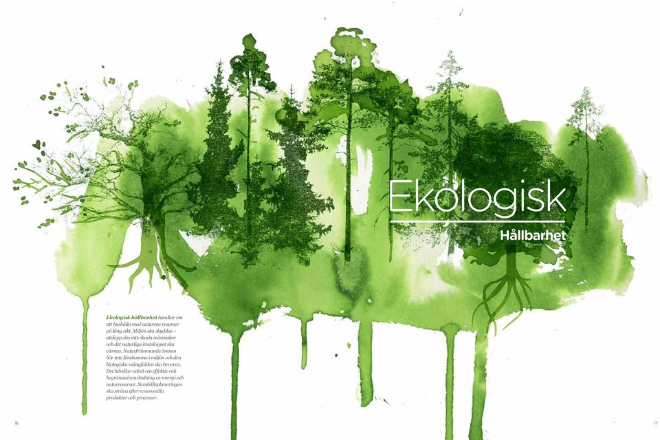 Naturfrämmande ämnen bör inte förekomma i miljön och den biologiska mångfalden ska bevaras.