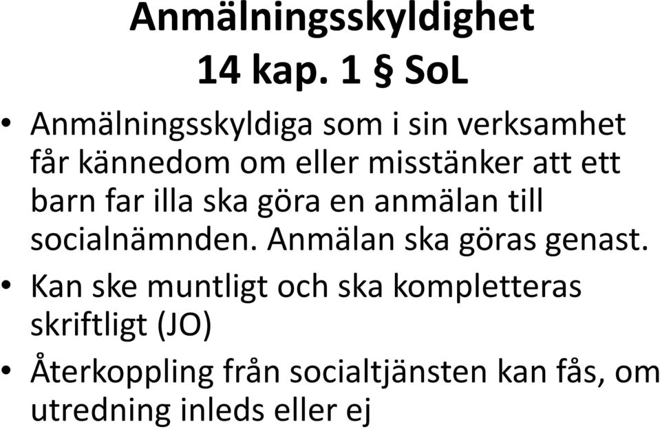 att ett barn far illa ska göra en anmälan till socialnämnden.