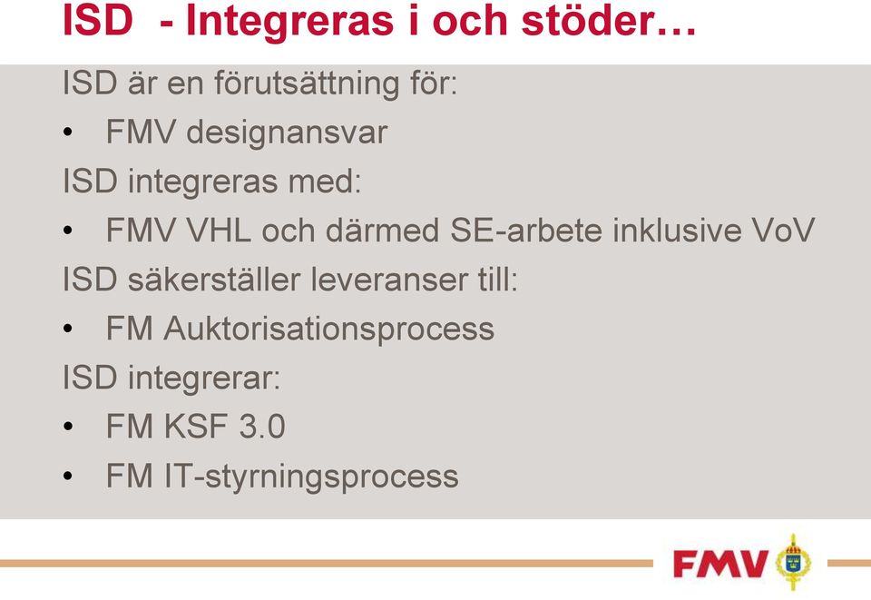 SE-arbete inklusive VoV ISD säkerställer leveranser till: FM