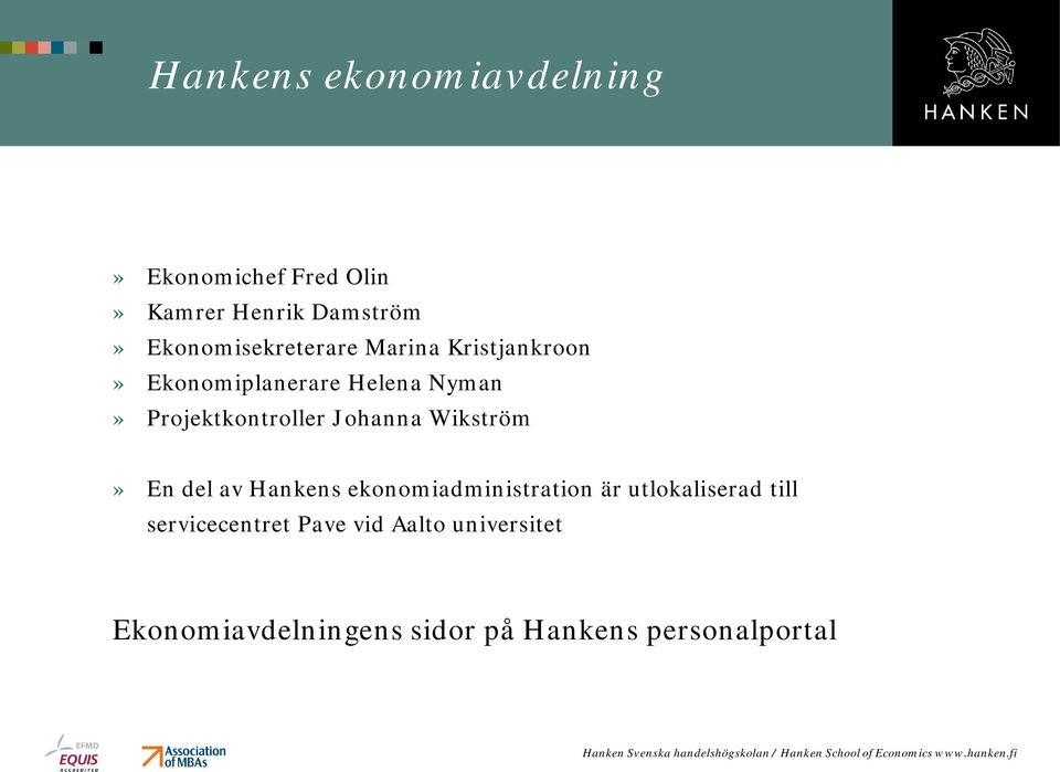 Projektkontroller Johanna Wikström» En del av Hankens ekonomiadministration är