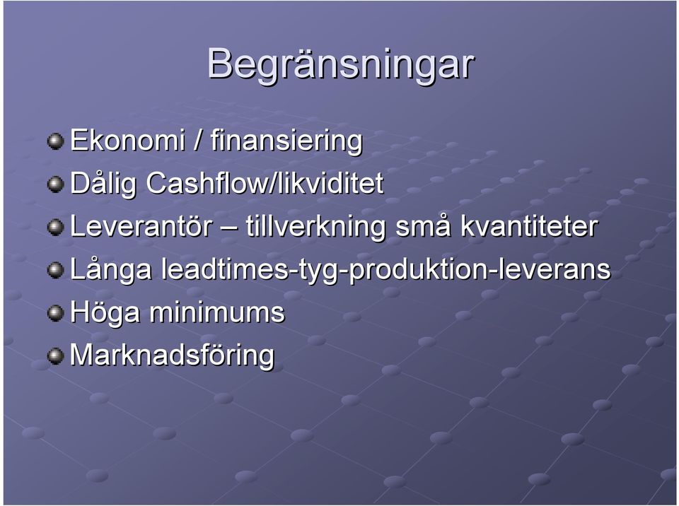 tillverkning små kvantiteter Långa