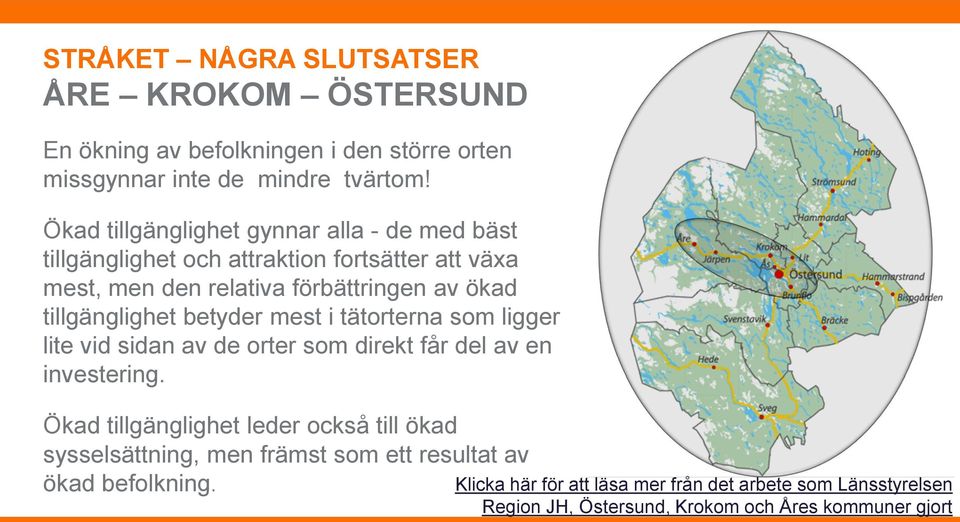 tillgänglighet betyder mest i tätorterna som ligger lite vid sidan av de orter som direkt får del av en investering.