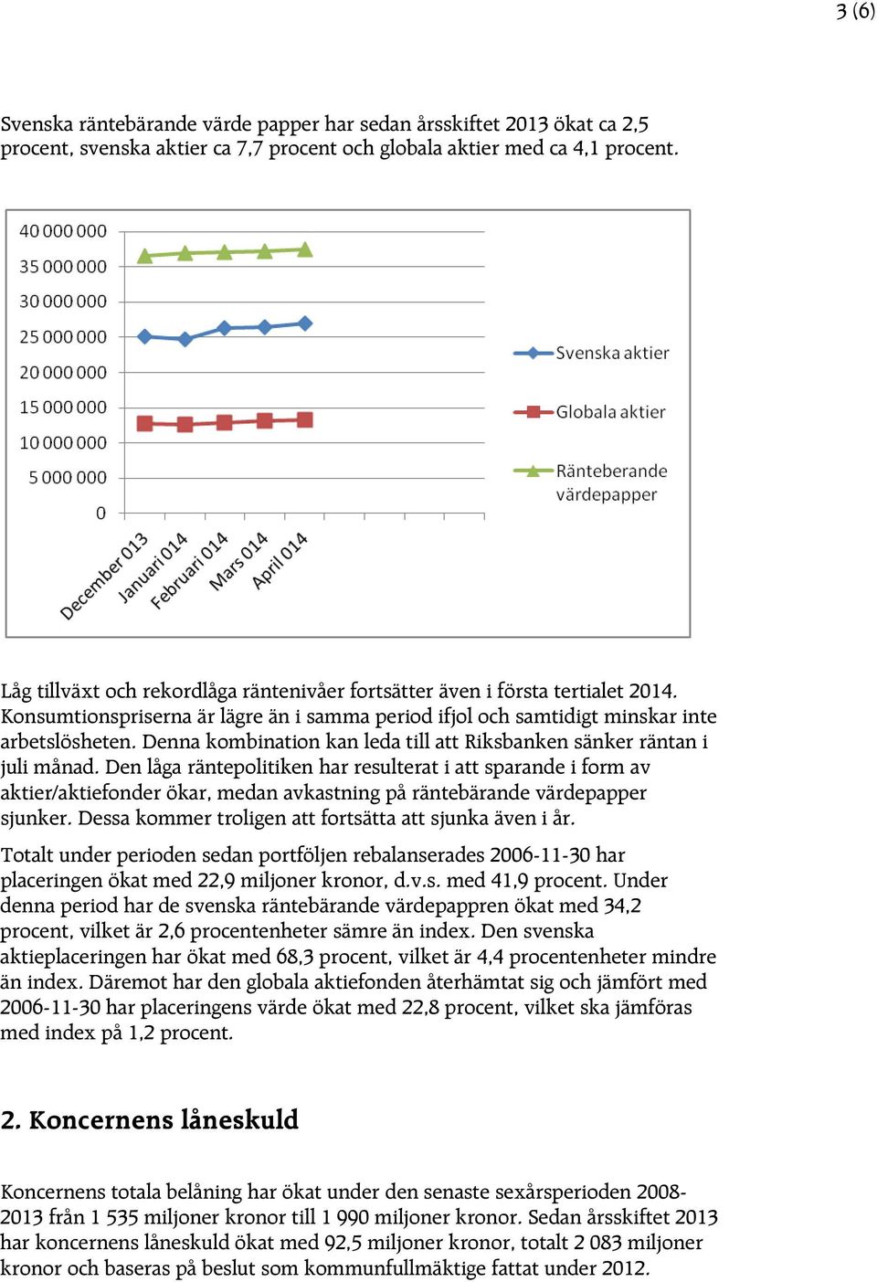 Denna kombination kan leda till att Riksbanken sänker räntan i juli månad.