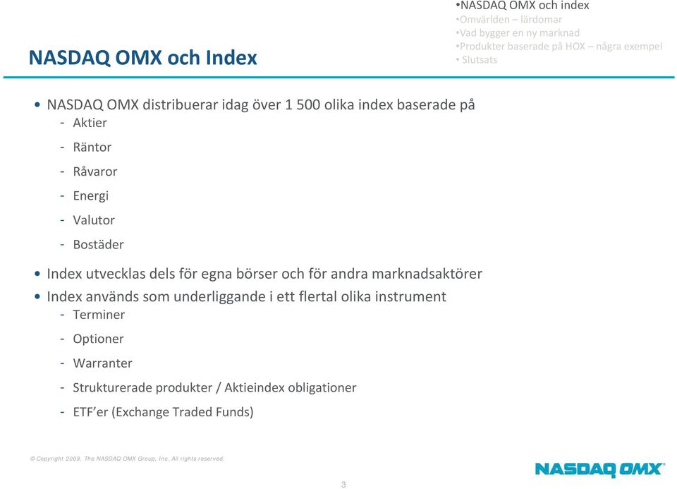 marknadsaktörer Index används som underliggande i ett flertal olika instrument - Terminer -