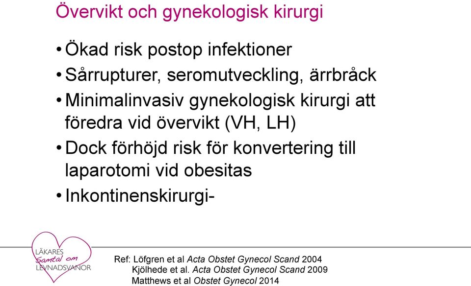 för konvertering till laparotomi vid obesitas Inkontinenskirurgi- Ref: Löfgren et al Acta Obstet