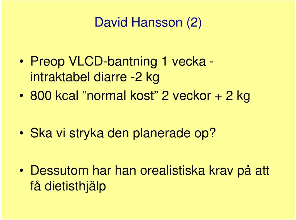 veckor + 2 kg Ska vi stryka den planerade op?