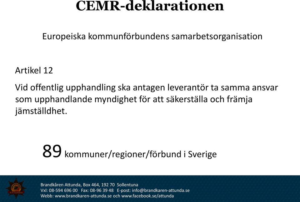 antagen leverantör ta samma ansvar som upphandlande myndighet