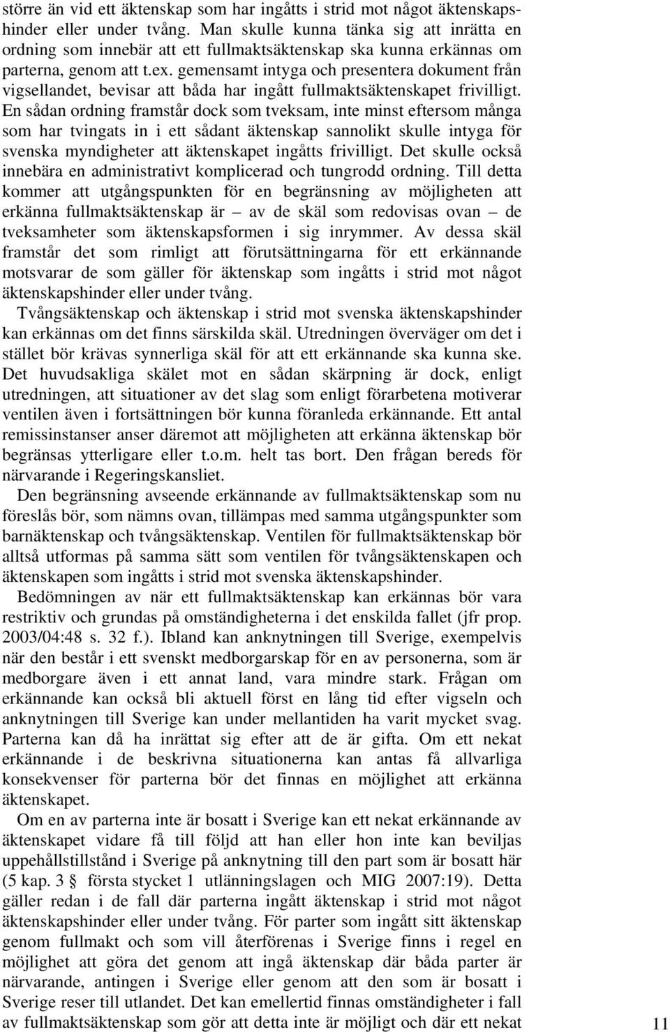 gemensamt intyga och presentera dokument från vigsellandet, bevisar att båda har ingått fullmaktsäktenskapet frivilligt.