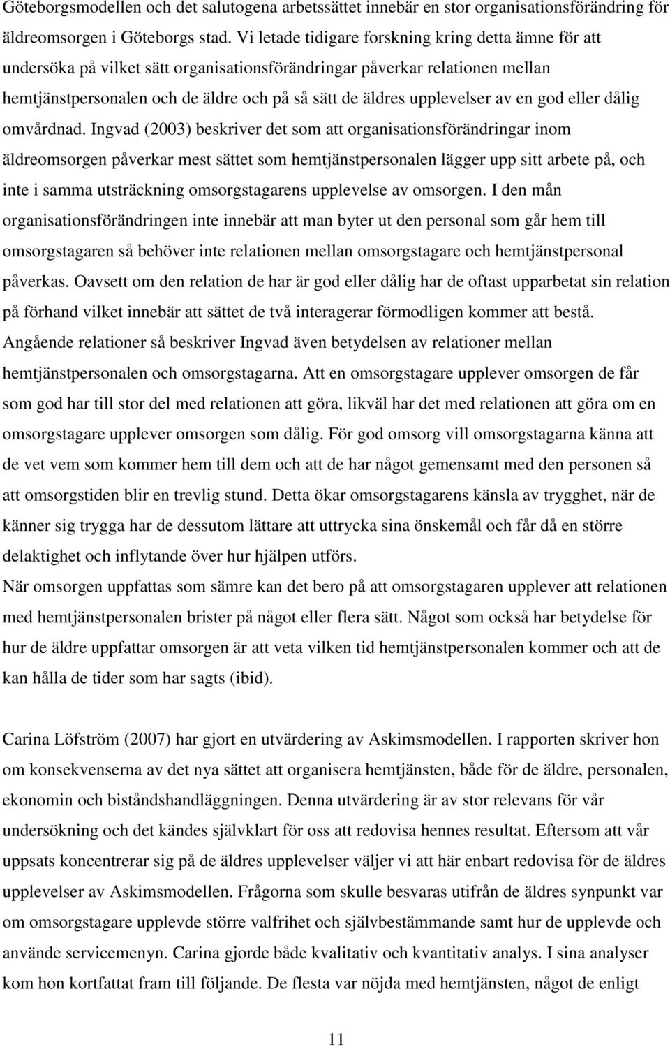 upplevelser av en god eller dålig omvårdnad.