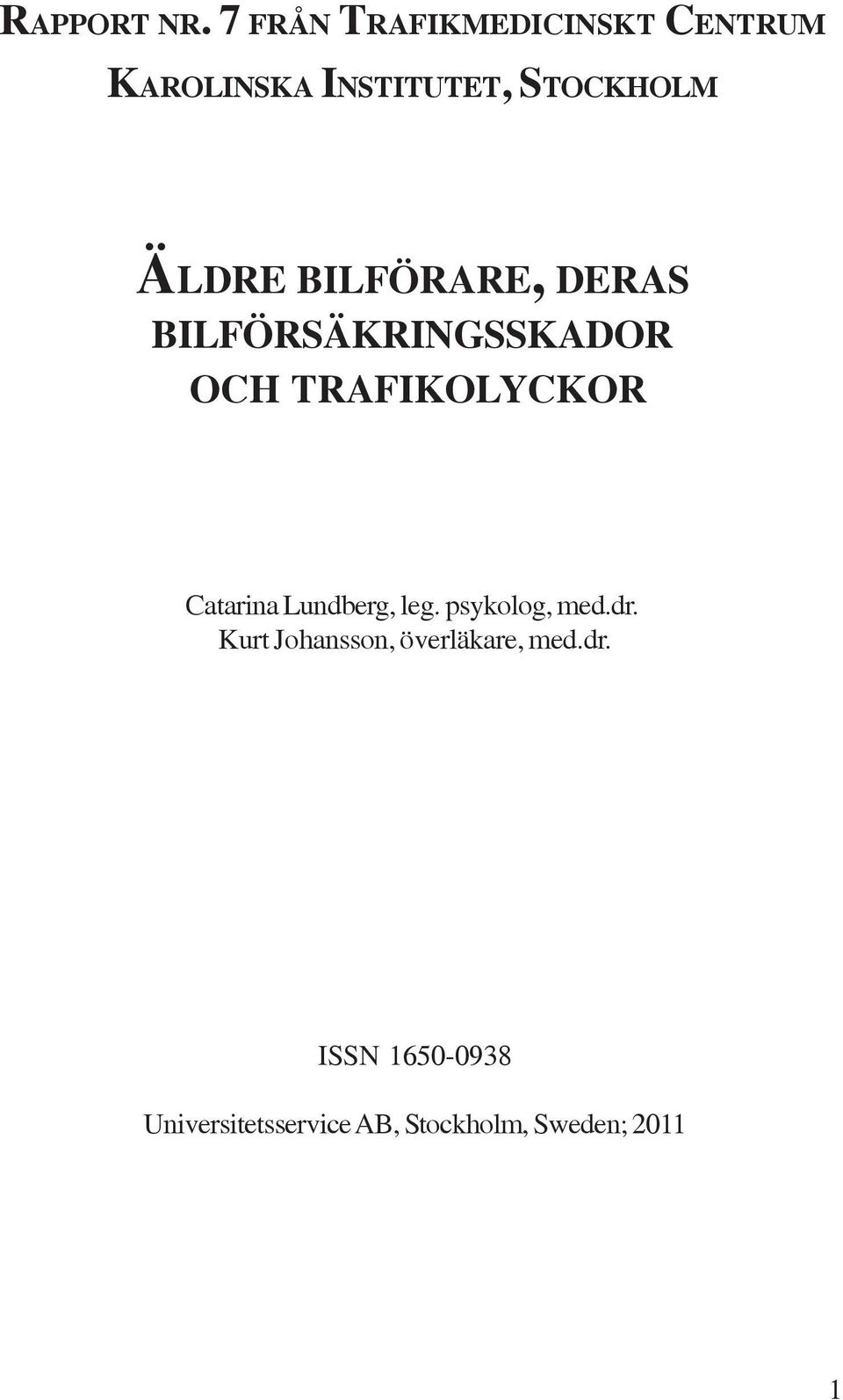 BILFÖRARE, DERAS BILFÖRSÄKRINGSSKADOR OCH TRAFIKOLYCKOR Catarina