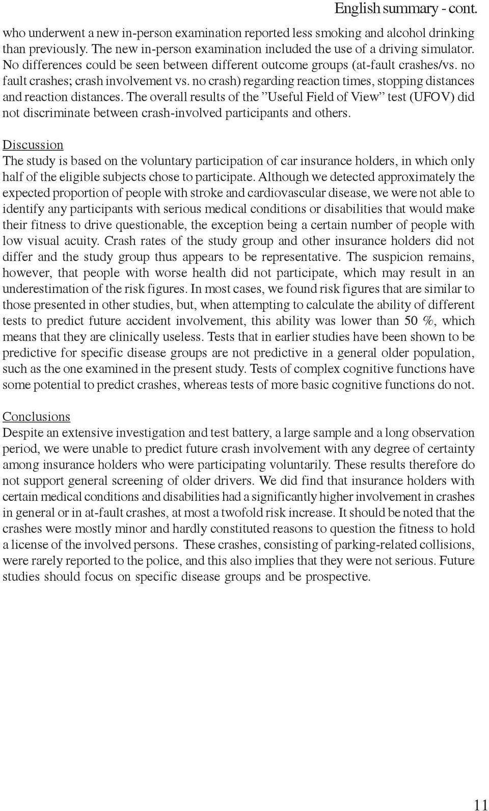 no crash) regarding reaction times, stopping distances and reaction distances.