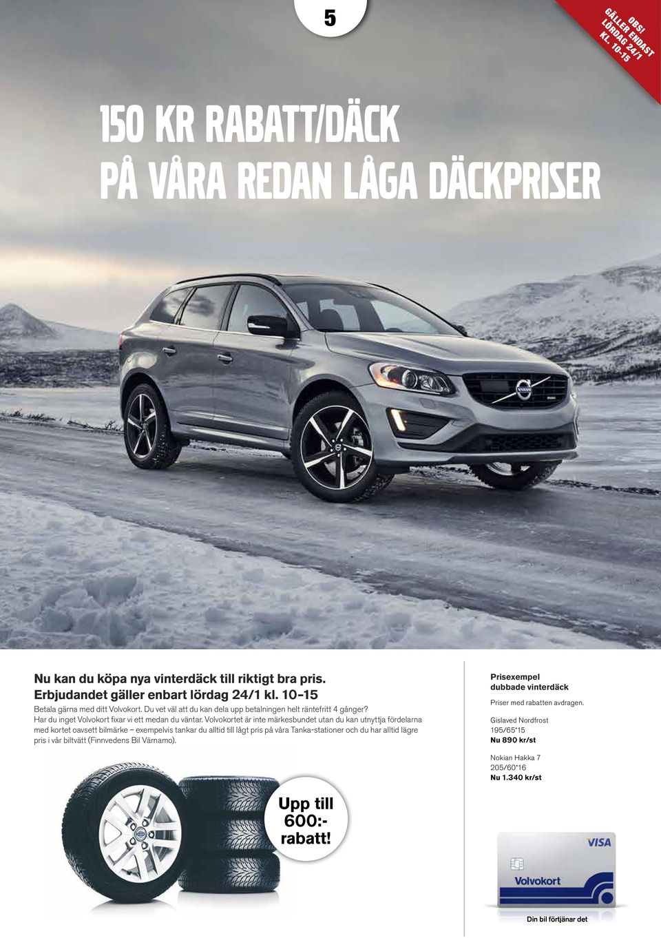 Volvokortet är inte märkesbundet utan du kan utnyttja fördelarna med kortet oavsett bilmärke exempelvis tankar du alltid till lågt pris på våra Tanka-stationer och du har alltid lägre pris i
