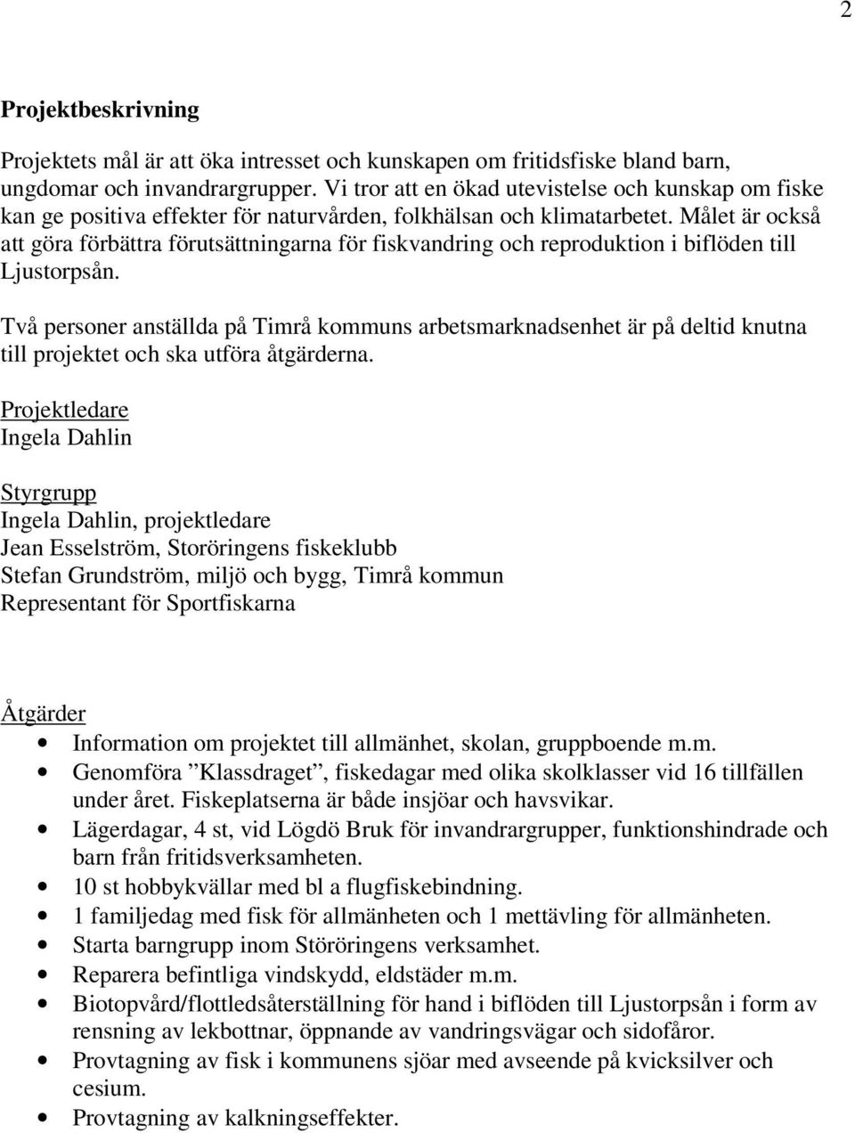 Ansökan om bidrag för Fiska med alla Timrå kommun ansöker om bidrag med  kronor för - PDF Gratis nedladdning