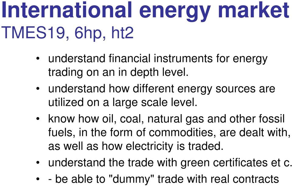 know how oil, coal, natural gas and other fossil fuels, in the form of commodities, are dealt with, as well